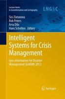 Intelligent Systems for Crisis Management : Geo-information for Disaster Management (Gi4DM) 2012