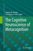 The Cognitive Neuroscience of Metacognition