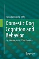 Domestic Dog Cognition and Behavior : The Scientific Study of Canis familiaris