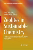 Zeolites in Sustainable Chemistry : Synthesis, Characterization and Catalytic Applications