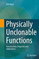 Physically Unclonable Functions : Constructions, Properties and Applications