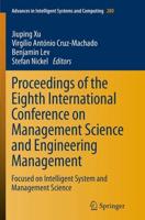 Proceedings of the Eighth International Conference on Management Science and Engineering Management : Focused on Intelligent System and Management Science