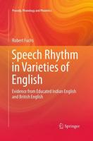 Speech Rhythm in Varieties of English : Evidence from Educated Indian English and British English