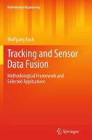 Tracking and Sensor Data Fusion : Methodological Framework and Selected Applications