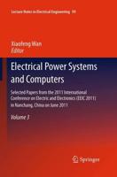 Electrical Power Systems and Computers : Selected Papers from the 2011 International Conference on Electric and Electronics (EEIC 2011) in Nanchang, China on June 20-22, 2011, Volume 3