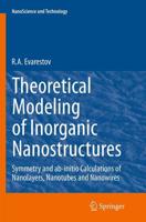 Theoretical Modeling of Inorganic Nanostructures : Symmetry and ab-initio Calculations of Nanolayers, Nanotubes and Nanowires