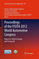 Proceedings of the FISITA 2012 World Automotive Congress : Volume 8: Vehicle Design and Testing (II)