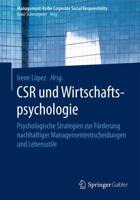 CSR und Wirtschaftspsychologie : Psychologische Strategien zur Förderung nachhaltiger Managemententscheidungen und Lebensstile