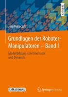 Grundlagen der Roboter-Manipulatoren - Band 1 : Modellbildung von Kinematik und Dynamik
