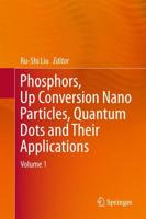Phosphors, Up Conversion Nano Particles, Quantum Dots and Their Applications. Volume 1