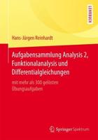 Aufgabensammlung Analysis 2, Funktionalanalysis und Differentialgleichungen : mit mehr als 300 gelösten Übungsaufgaben