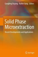 Solid Phase Microextraction : Recent Developments and Applications