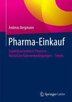 Pharma-Einkauf : Qualitätsorientierte Prozesse - Rechtliche Rahmenbedingungen - Trends