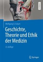 Geschichte, Theorie Und Ethik Der Medizin
