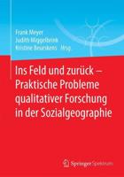 Ins Feld Und Zurück - Praktische Probleme Qualitativer Forschung in Der Sozialgeographie