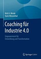 Coaching für Industrie 4.0 : Empowerment für Entwicklung und Transformation