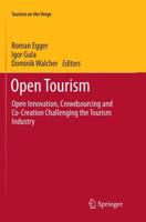 Open Tourism : Open Innovation, Crowdsourcing and Co-Creation Challenging the Tourism Industry
