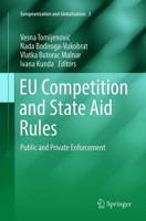 EU Competition and State Aid Rules : Public and Private Enforcement