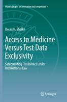 Access to Medicine Versus Test Data Exclusivity : Safeguarding Flexibilities Under International Law