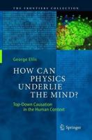 How Can Physics Underlie the Mind? : Top-Down Causation in the Human Context