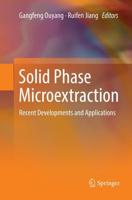 Solid Phase Microextraction : Recent Developments and Applications