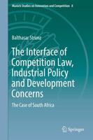 The Interface of Competition Law, Industrial Policy and Development Concerns : The Case of South Africa