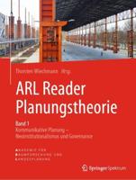 ARL Reader Planungstheorie Band 1 : Kommunikative Planung - Neoinstitutionalismus und Governance