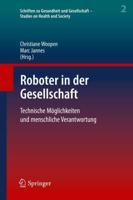 Roboter in der Gesellschaft : Technische Möglichkeiten und menschliche Verantwortung