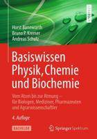 Basiswissen Physik, Chemie und Biochemie : Vom Atom bis zur Atmung - für Biologen, Mediziner, Pharmazeuten und Agrarwissenschaftler