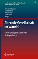 Alternde Gesellschaft im Wandel : Zur Gestaltung einer Gesellschaft des langen Lebens