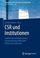 CSR und Institutionen : Etablierung unternehmerischer Verantwortung in Wirtschaft, Politik und Gesellschaft