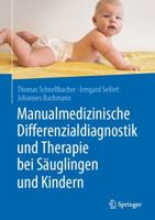Manualmedizinische Differenzialdiagnostik Und Therapie Bei Säuglingen Und Kindern