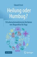 Heilung oder Humbug? : 150 alternativmedizinische Verfahren von Akupunktur bis Yoga