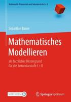 Mathematisches Modellieren : als fachlicher Hintergrund für die Sekundarstufe I +II