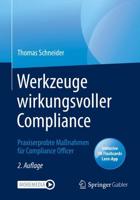 Werkzeuge wirkungsvoller Compliance : Praxiserprobte Maßnahmen für Compliance Officer