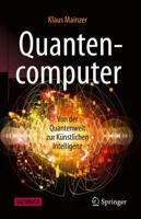 Quantencomputer : Von der Quantenwelt zur Künstlichen Intelligenz