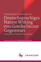 Deutschsprachiges Nature Writing von Goethe bis zur Gegenwart : Kontroversen, Positionen, Perspektiven