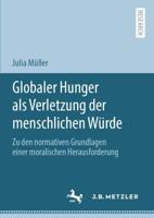 Globaler Hunger als Verletzung der menschlichen Würde : Zu den normativen Grundlagen einer moralischen Herausforderung