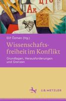 Wissenschaftsfreiheit im Konflikt : Grundlagen, Herausforderungen und Grenzen