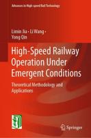 High-Speed Railway Operation Under Emergent Conditions : Theoretical Methodology and Applications