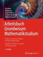 Arbeitsbuch Grundwissen Mathematikstudium - Analysis und Lineare Algebra mit Querverbindungen : Aufgaben, Hinweise, Lösungen und Lösungswege