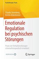 Emotionale Regulation bei psychischen Störungen : Praxis der Verhaltenstherapie schematherapeutisch erweitert