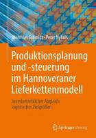 Produktionsplanung und -steuerung im Hannoveraner Lieferkettenmodell : Innerbetrieblicher Abgleich logistischer Zielgrößen