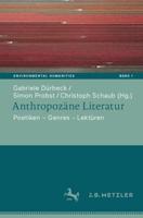 Anthropozäne Literatur : Poetiken - Themen - Lektüren