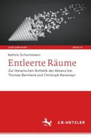 Entleerte Räume : Zur literarischen Ästhetik der Absenz bei Thomas Bernhard und Christoph Ransmayr
