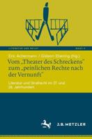 Vom „Theater des Schreckens" zum „peinlichen Rechte nach der Vernunft" : Literatur und Strafrecht im 17. und 18. Jahrhundert