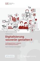 Digitalisierung souverän gestalten II : Handlungsspielräume in digitalen Wertschöpfungsnetzwerken