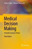 Medical Decision Making : A Health Economic Primer
