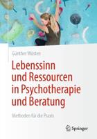Lebenssinn und Ressourcen in Psychotherapie und Beratung : Methoden für die Praxis