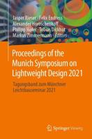 Proceedings of the Munich Symposium on Lightweight Design 2021 : Tagungsband zum Münchner Leichtbauseminar 2021